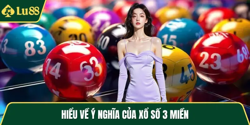 Hiểu về ý nghĩa của xổ số 3 miền