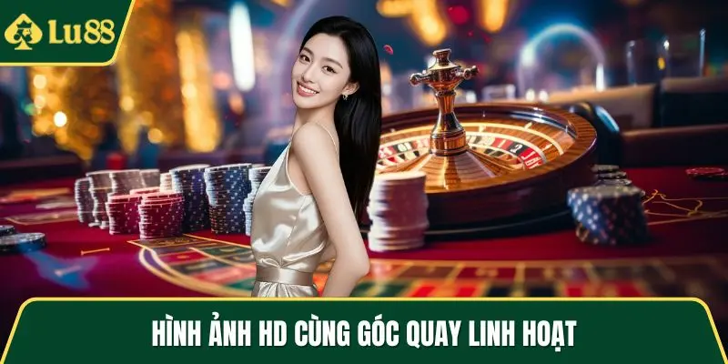Hình ảnh HD cùng góc quay linh hoạt