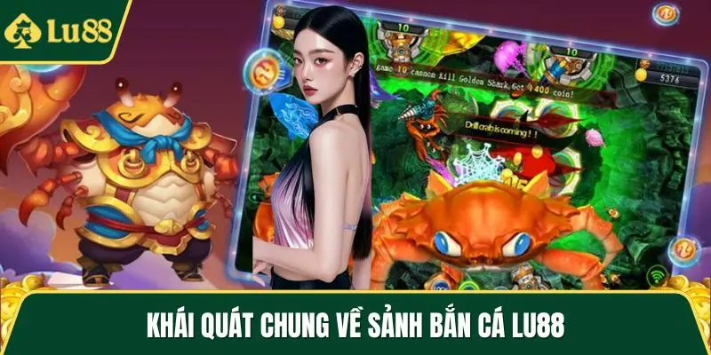 Khái quát chung về sảnh bắn cá LU88
