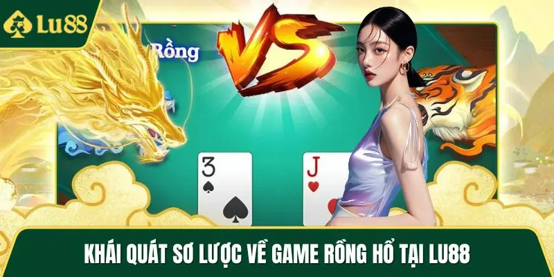 Khái quát sơ lược về game Rồng hổ tại LU88