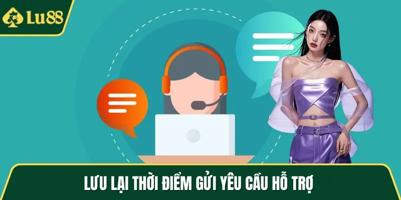 Lưu lại thời điểm gửi yêu cầu hỗ trợ 