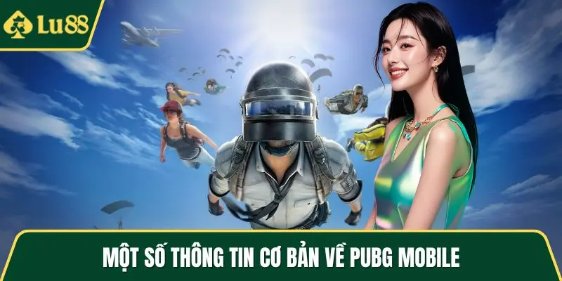 Một số thông tin cơ bản về Pubg mobile