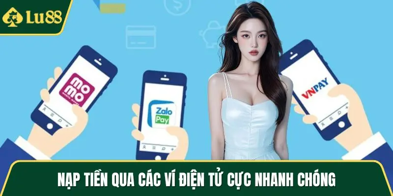 Nạp tiền qua các ví điện tử cực nhanh chóng