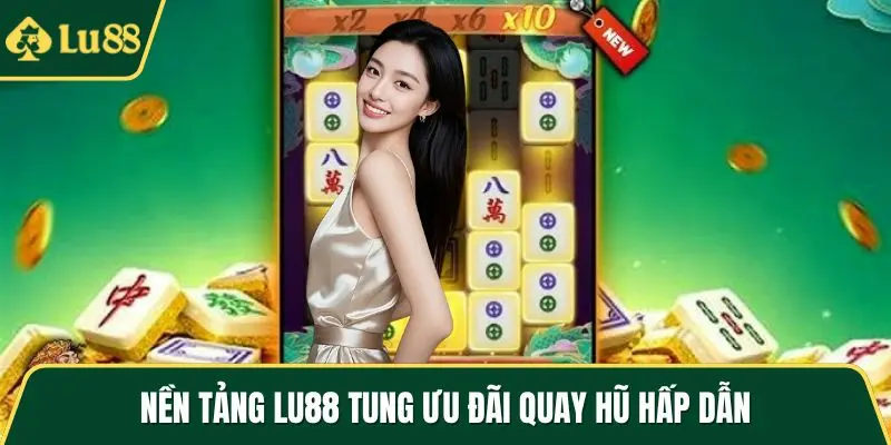 Nền tảng LU88 tung ưu đãi quay hũ hấp dẫn