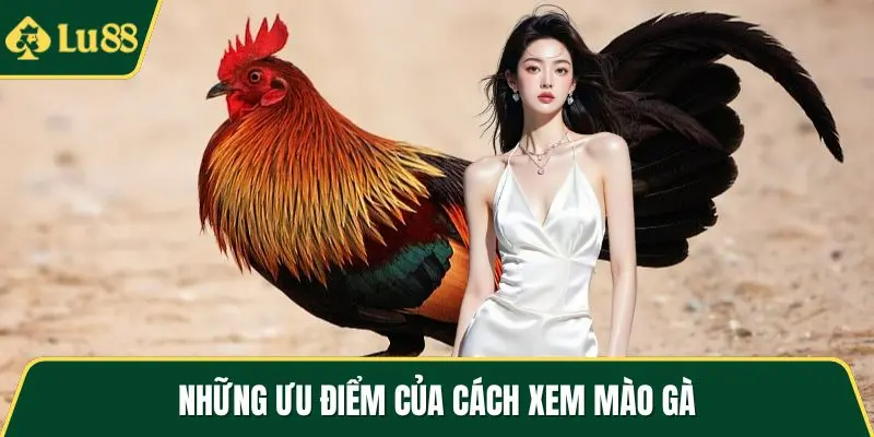 Những ưu điểm của cách xem mào gà
