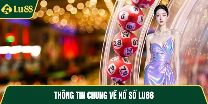 Thông tin chung về xổ số LU88